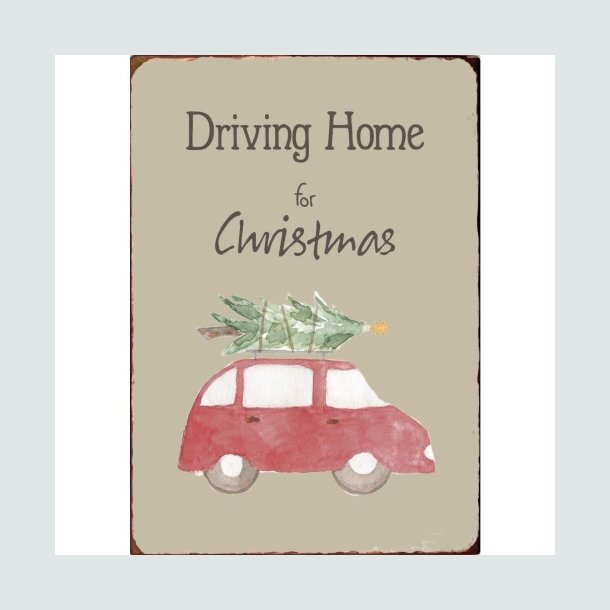 Metalskilt 'Driving Home for Christmas'